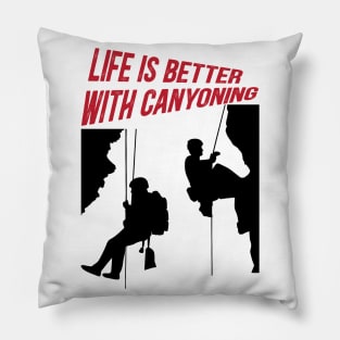 Life is better with canyoning Pillow