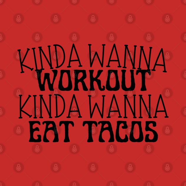 Funny workout | Muscle | Gym | Cinco de Mayo | Workout | Kinda wanna workout, kinda wanna eat tacos by Kittoable