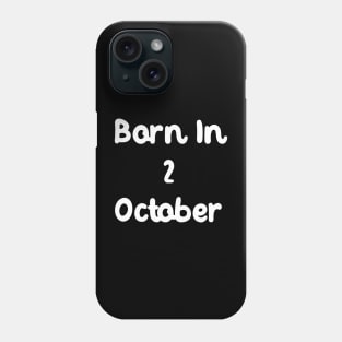 Born In 2 October Phone Case