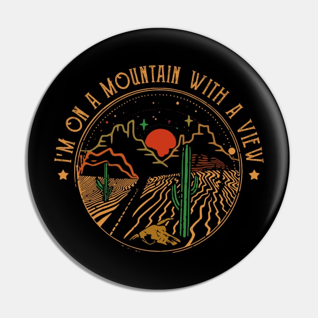 I'm On A Mountain With A View Mountains Desert Pin by Angry sky