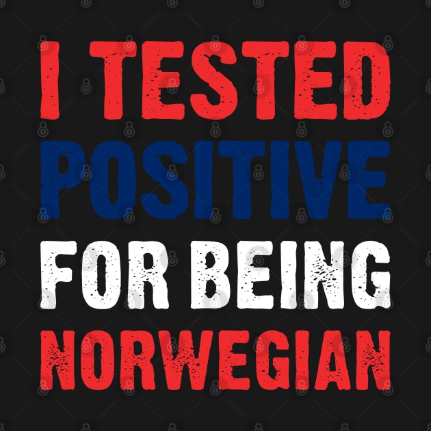 I Tested Positive For Being Norwegian by TikOLoRd