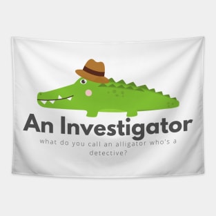 Investigator Funny Alligator Pun Design Tapestry