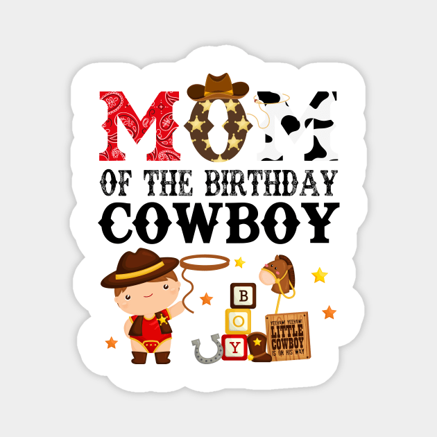 Mom of The Birthday Cowboy 1st First Birthday Cowboy Western Rodeo Party Magnet by HollyDuck