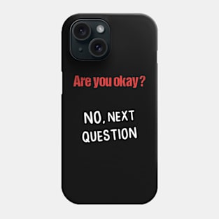 Are You Okay No Sarcastic Humor Phone Case