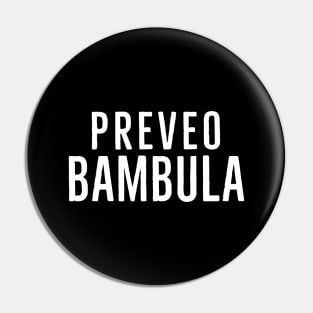 Preveo Bambula, Funny Gift for Ex Yugoslavia Pin