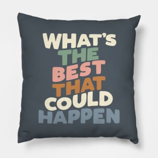 What's The Best That Could Happen Pillow