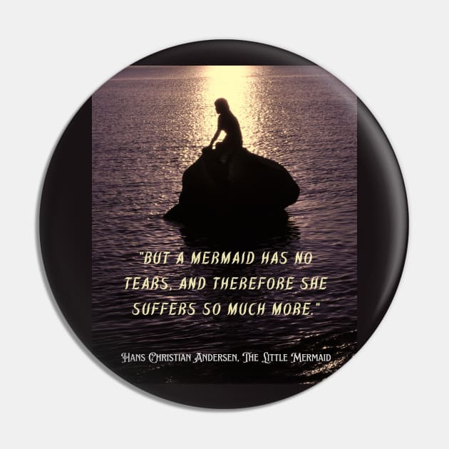 Hans Christian Andersen  quote about mermaids (version 2):  “But a mermaid has no tears, and therefore she suffers so much more." Pin by artbleed