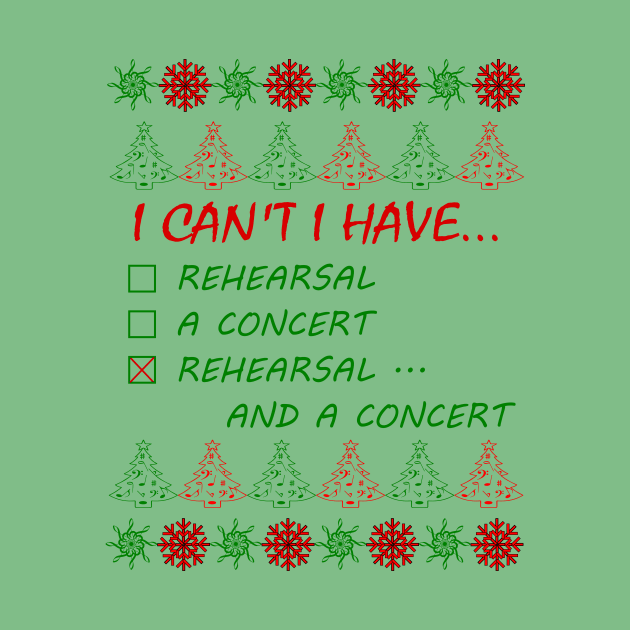 I Can't Have Rehearsal Ugly Sweater Tee by celtgirlz