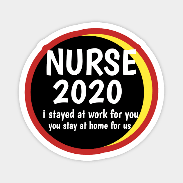 NURSE 2020 i stayed at work for you,you stay at home for us Magnet by Sakha store