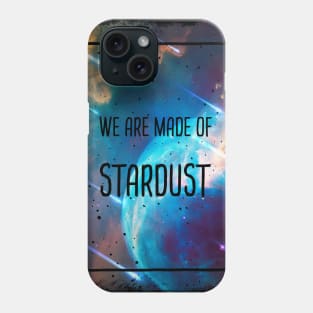 We are made of stardust Phone Case