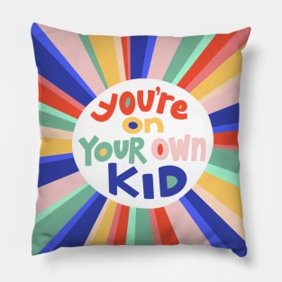 You're On Your Own Kid Pillow