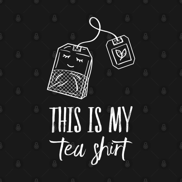 Funny Tea Bag Tea Drinker Iced Tea Hot Tea This Is My Tea Shirt by egcreations