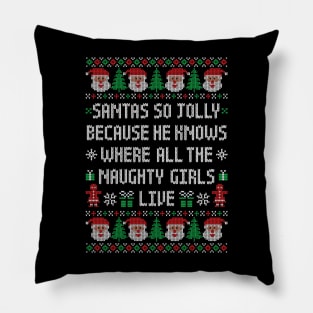 Funny Ugly Christmas Sweater - Jolly Santa - Naughty Girls Pillow