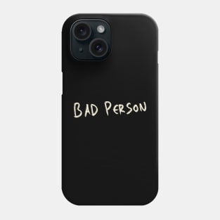 Hand Drawn Bad Person Phone Case