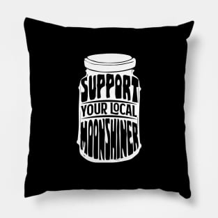 Support Your Local Moonshiner - Spirit Drinking Gift Pillow