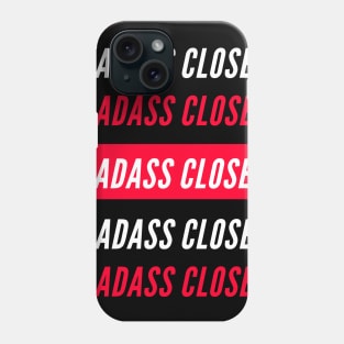 Badasss Closer Phone Case