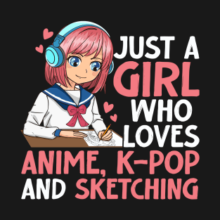 Just A Girl Who Loves Anime K-pop And Sketching Kpop Merch T-Shirt