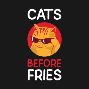 Cats Before Fries T-Shirt