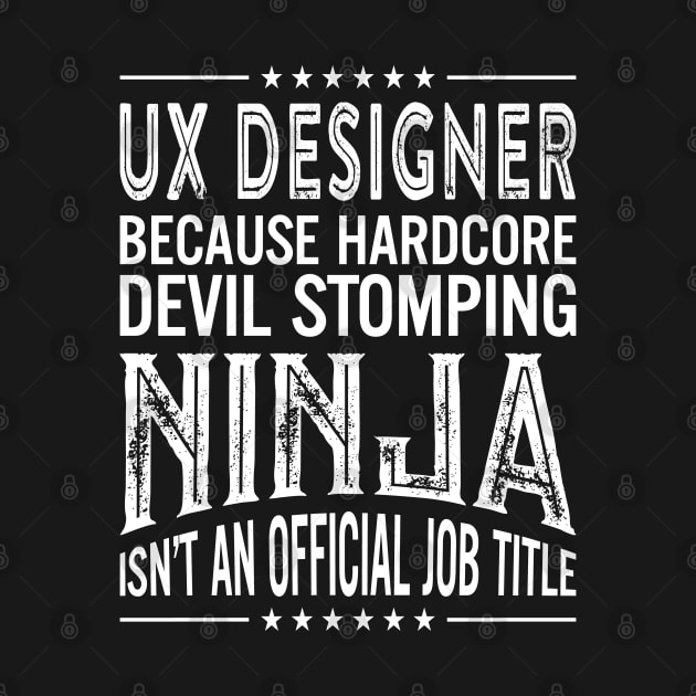 UX designer Because Hardcore Devil Stomping Ninja Isn't An Official Job Title by RetroWave