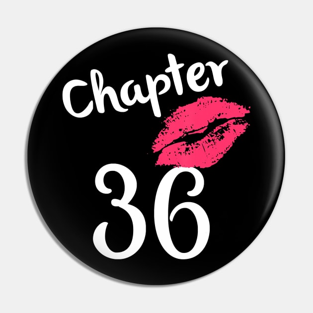 Chapter 36 years 36th Happy Birthday Lips Women Born In 1984 T-Shirt Pin by Danielss