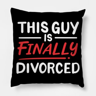 This Guy Is Finally Divorced Pillow