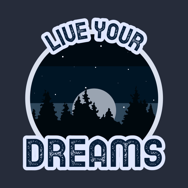 Live Your Dreams / Retro Design / Wildness / Forest by Redboy