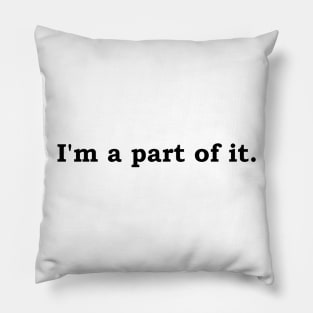 I'm a part of it. Pillow