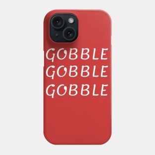 Gobble Gobble Gobble,Funny Cute Thanksgiving Phone Case