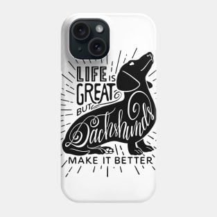 Dachshunds Make It Better Phone Case