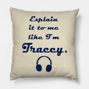 Explain It to Me like I'm Tracey Pillow