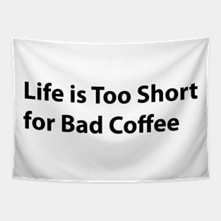 Coffee Connoisseur Tee - Life's Too Short for Subpar Brews Tapestry