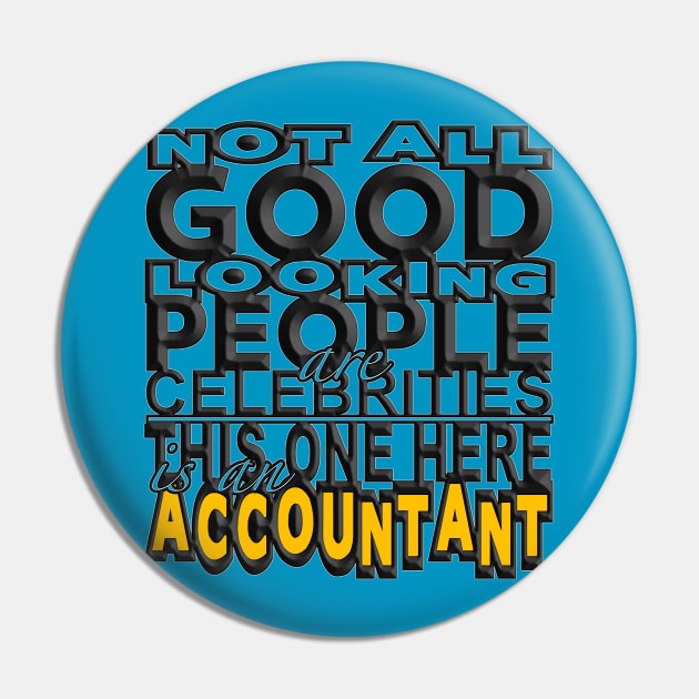 Good Looking Accountant Pin by Aine Creative Designs