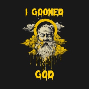 I gooned god T-Shirt