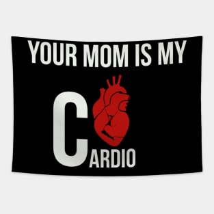 Your mom is my cardio Tapestry