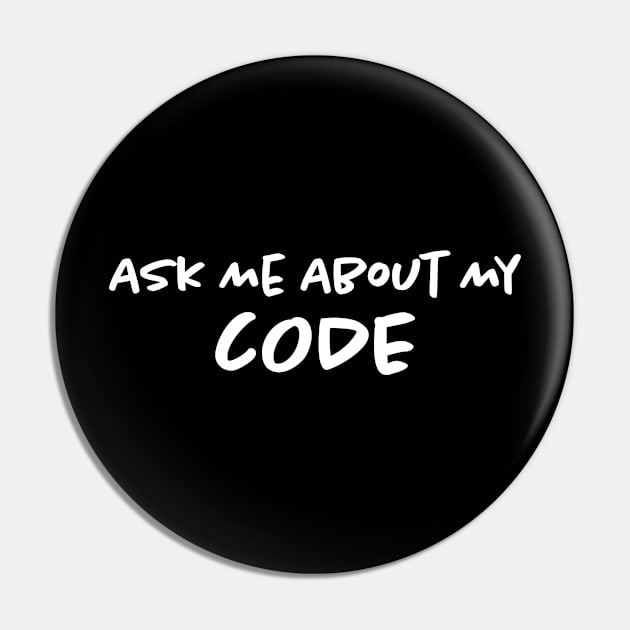 Ask Me About My Code Pin by Bilzar