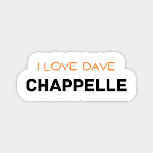 I Love Dave Chappelle Magnet
