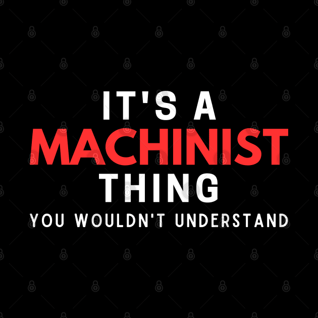 It's A Machinist Thing You Wouldn't Understand by HobbyAndArt