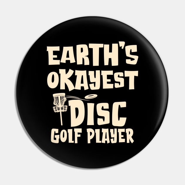 Earth's Okayest Disc Golf Player Pin by Graphic Duster