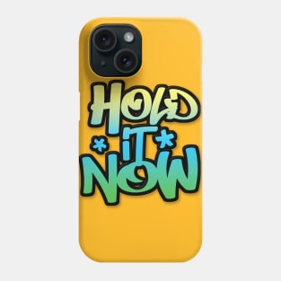 Hold It Now #2  - Hip Hop Typographic Design Phone Case