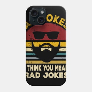 Dad Jokes I Think You Mean Rad Jokes Funny Dads Gift T shirt Phone Case