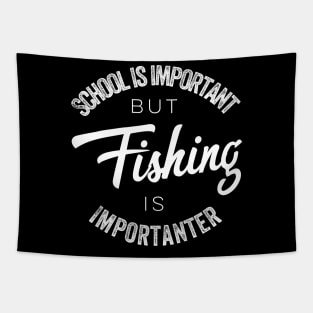 School is important but Fishing is importanter Tapestry