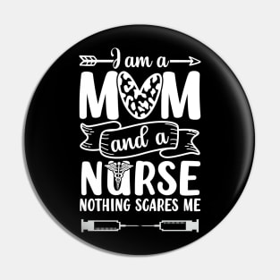 Nurse Lovers I Am A Mom and A Nurse Nothing Scares Me, Mom Nurse, Nurse Life Pin