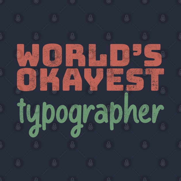 World's Okayest Typographer by Commykaze