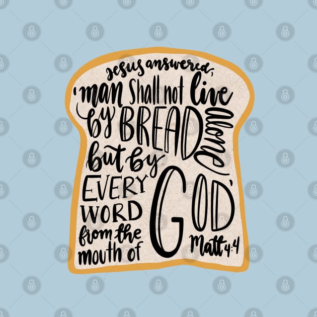 Matthew 4:4 - Man shall not live by bread alone by NewBranchStudio