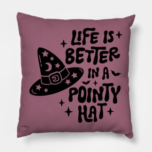 Life Is Better In A Pointy Hat Pillow