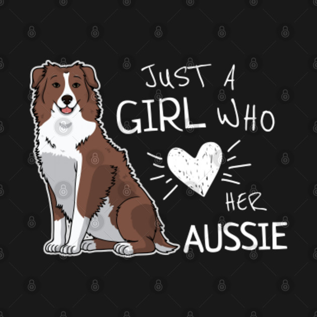 Discover Just a Girl who Loves Her Australian Shepherd Aussie Dog - Australian Shepherd - T-Shirt