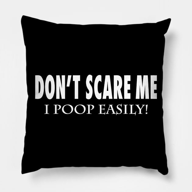 Don't Scare Me I Poop Easily Pillow by Cutepitas