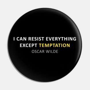 Oscar Wilde Quote - I can resist everything except temptation Pin