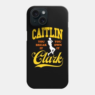 Caitlin Clark, You Break It You Own It. Phone Case