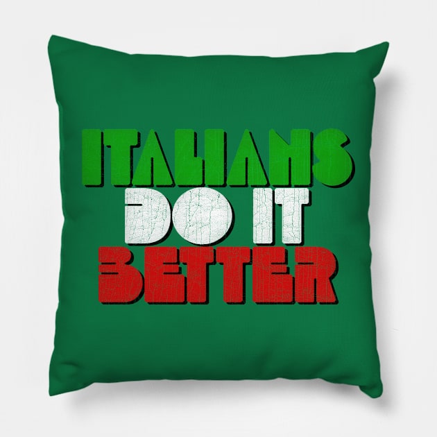 Italians Do It Better Pillow by unknown_pleasures